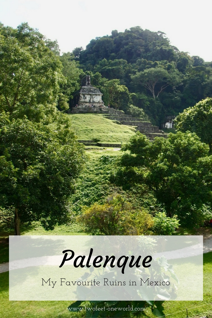 Palenque, my favourite ruins in #Mexico | Two Feet, One World
